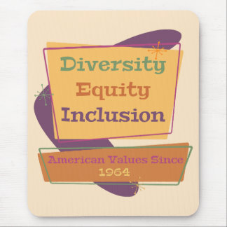 Diversity Equity Inclusion; American Values 1964 P Mouse Pad