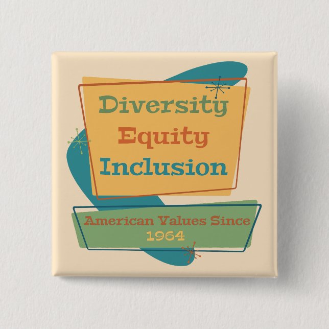 Diversity Equity Inclusion; American Values 1964 Y 2 Inch Square Button (Front)