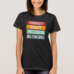 Diversity Equity Inclusion Belonging 1 T-Shirt