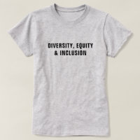 Diversity, Equity & Inclusion™ T-Shirt