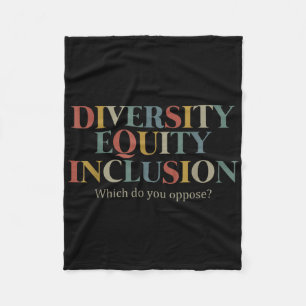 Diversity Equity Inclusion Which Do You Oppose_ Fleece Blanket