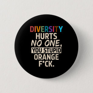 Diversity Hurts You Stud Orange Fck Funny Slogan  2 Inch Round Button