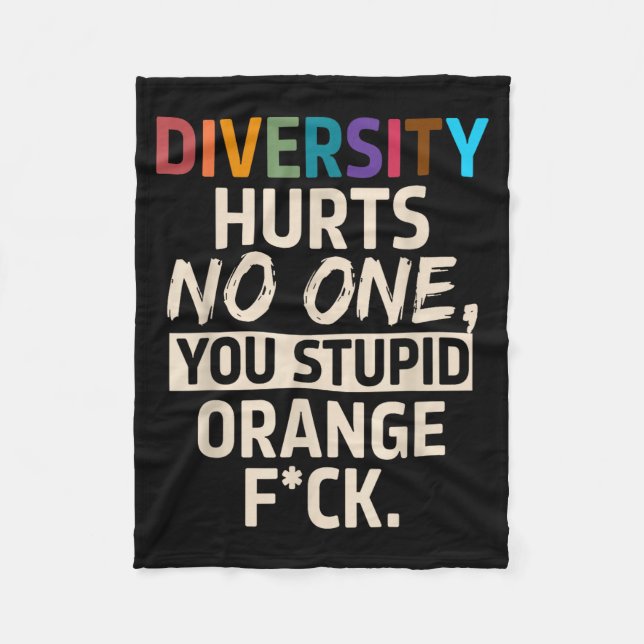 Diversity Hurts You Stud Orange Fck Funny Slogan  Fleece Blanket (Front)