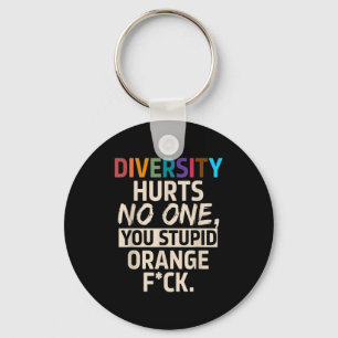 Diversity Hurts You Stud Orange Fck Funny Slogan  Keychain