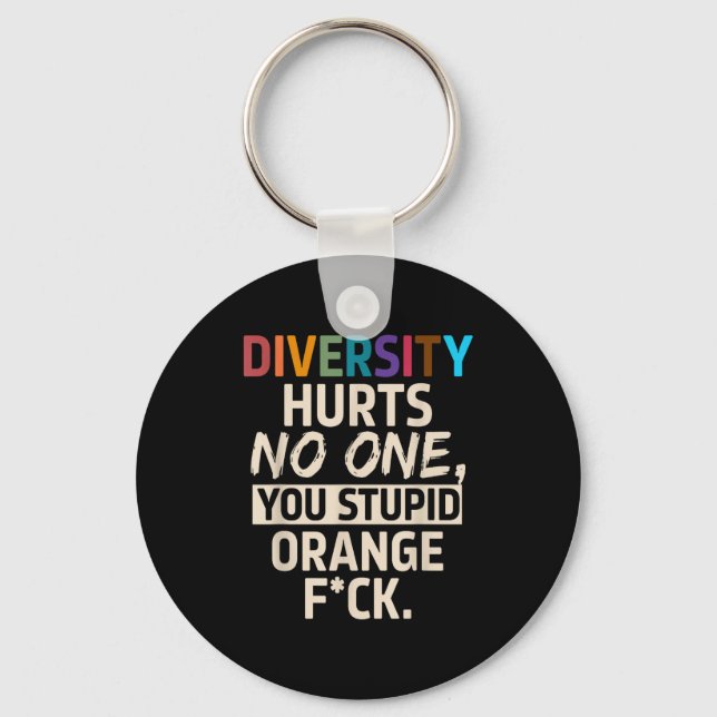 Diversity Hurts You Stud Orange Fck Funny Slogan  Keychain (Front)