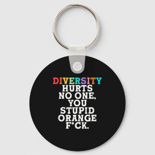 Diversity Hurts You Stud Orange Fck Funny Slogan  Keychain