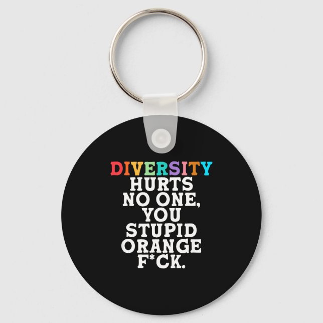 Diversity Hurts You Stud Orange Fck Funny Slogan  Keychain (Front)