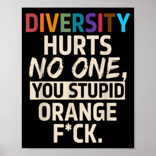 Diversity Hurts You Stud Orange Fck Funny Slogan Poster
