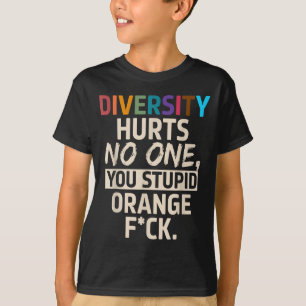 Diversity Hurts You Stud Orange Fck Funny Slogan  T-Shirt