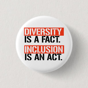 Diversity is a fact Inclusion is an Act 1 Inch Round Button