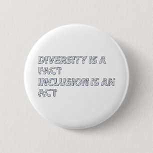diversity is a fact inclusion is an act 2 inch round button