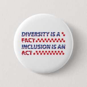 diversity is a fact. inclusion is an act. 2 inch round button