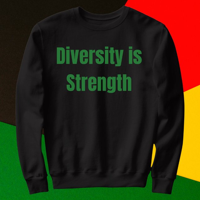Diversity is Strength Sweatshirt (Creator Uploaded)