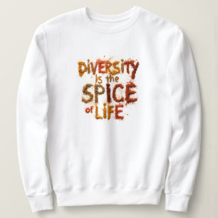 Diversity is the Spice of Life - Safe Space Sweatshirt