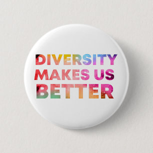 Diversity Makes Us Better,Peace Gift Diversity 2 Inch Round Button
