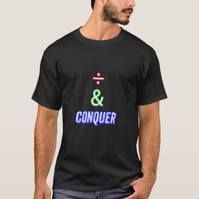 Divide And Conquer Apply In Your Everyday Work And T-Shirt (Front)
