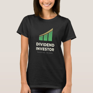 Dividend Investor Passive Income Stock Market Inve T-Shirt