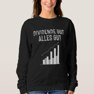 Dividende Gut Alles Gut Investor Aktien Capitalist Sweatshirt