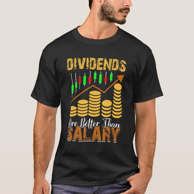 Dividends Are Better Than Salary Trader Stock Mark T-Shirt (Front)