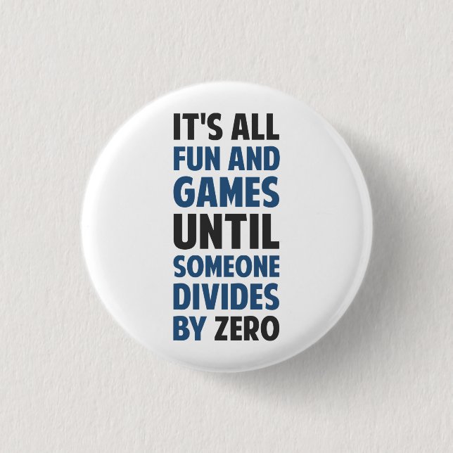 Dividing By Zero Is Not A Game 1 Inch Round Button (Front)