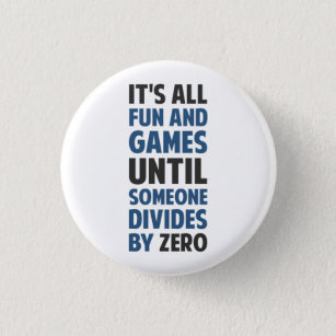 Dividing By Zero Is Not A Game 1 Inch Round Button
