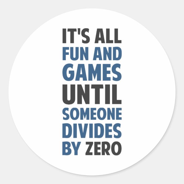 Dividing By Zero Is Not A Game Classic Round Sticker (Front)