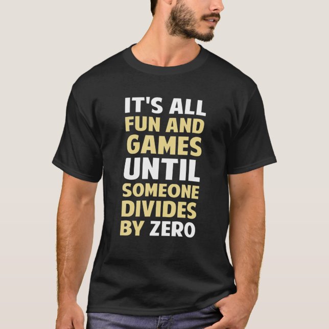 Dividing By Zero Is Not A Game Funny Hilarious Pre T-Shirt (Front)