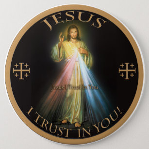 DIVINE MERCY, JESUS I TRUST IN YOU. 6 INCH ROUND BUTTON