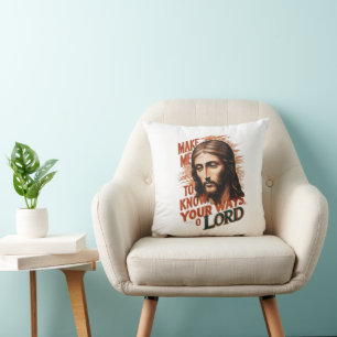 Divine Request: Make Me Know Your Ways, Lord Throw Pillow