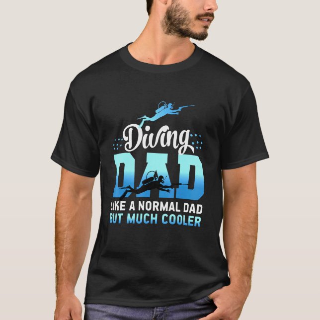 Diving Dad For Scuba Divers And Diving Enthusiasts T-Shirt (Front)