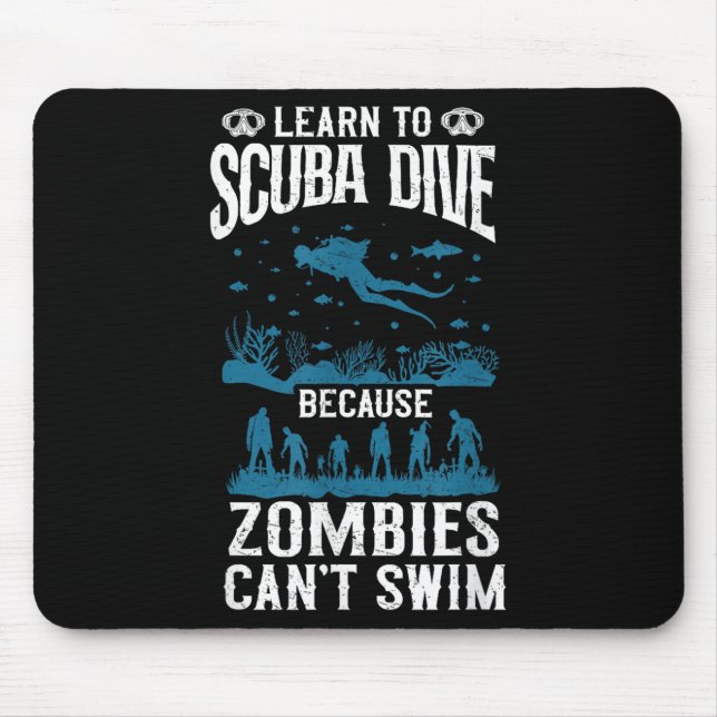Diving Diver Learn To Scuba Dive Zombies Can't Swi Mouse Pad (Front)