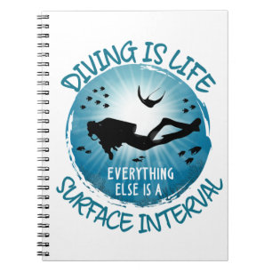 Diving is Life Funny Surface Interval Notebook