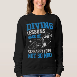 Diving Lessons Make More Happy You Not So Much Sc Sweatshirt