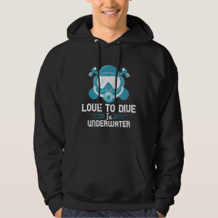 Diving - Love To Dive In Underwater Hoodie