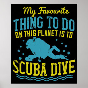 Diving -My Favourite Thing Is Scuba Dive Poster
