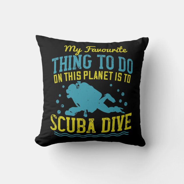 Diving -My Favourite Thing Is Scuba Dive Throw Pillow (Front)