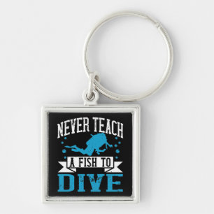Diving - Never Teach A Fish To Dive Keychain