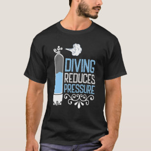 Diving Reduces Pressure Snorkeling Ocean Diving T-Shirt