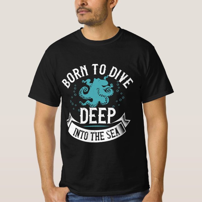 Diving Tshirt Design born to dive deep into the s (Front)