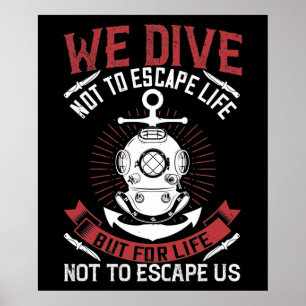 Diving - We dive not to escape life Poster