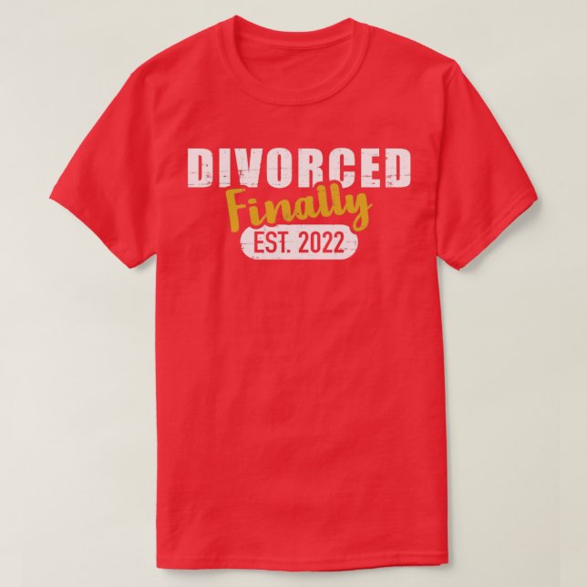 Divorce 2022 finally divorced T-Shirt (Design Front)