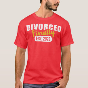 Divorce 2022 finally divorced T-Shirt