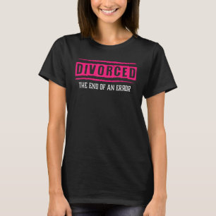 Divorce Divorced Wife Divorced Club Divorce Party T-Shirt