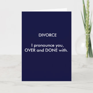 DIVORCE I pronounce you,OVER and DONE with. Card