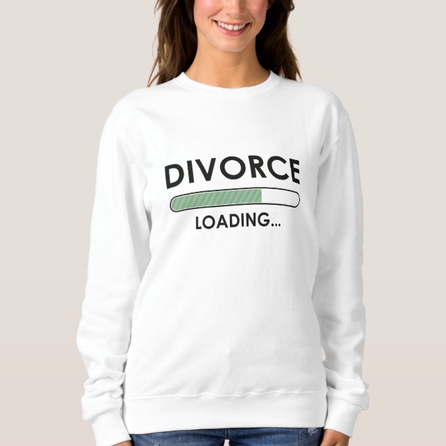 Divorce Loading Sweatshirt (Front)
