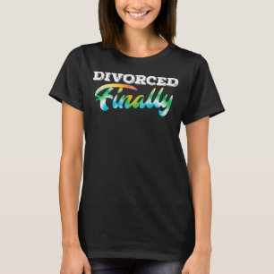 Divorce Party Finally Divorced Ex husband Divorced T-Shirt