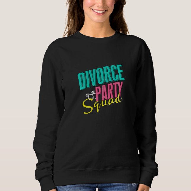 Divorce Party Squad Funny Divorcee Sweatshirt (Front)