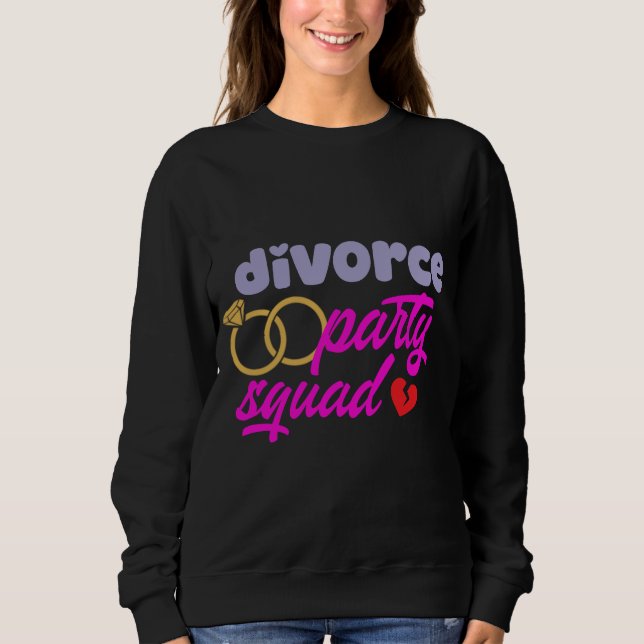 Divorce Party Squad  Sweatshirt (Front)