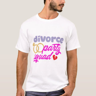 Divorce Party Squad  T-Shirt