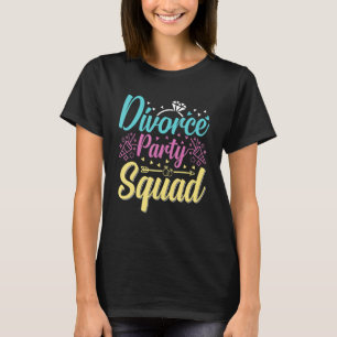 Divorce Party Support Squad Celebration Men Women T-Shirt